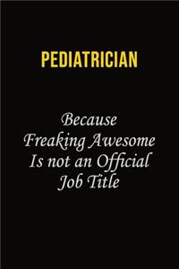 Pediatrician Because Freaking Awesome Is Not An Official Job Title