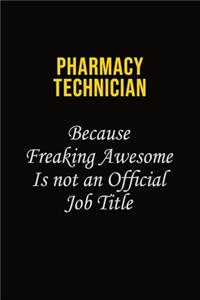 Pharmacy Technician Because Freaking Awesome Is Not An Official Job Title