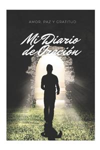 Amor, Paz y Gratitud MI Diario de Oración