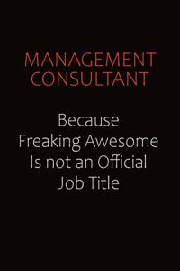 Management Consultant Because Freaking Awesome Is Not An Official job Title