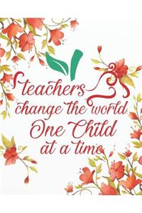 Teachers Change the World One Child at a Time