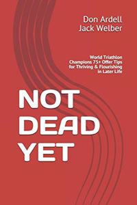 Not Dead Yet