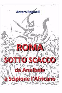 ROMA SOTTO SCACCO. Da Annibale a Scipione l'Africano
