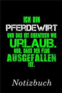 Ich Bin Pferdewirt Und Das Ist Eigentlich Wie Urlaub. Nur, Dass Der Flug Ausgefallen Ist Notizbuch