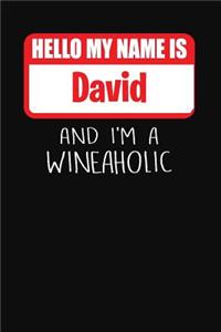 Hello My Name is David And I'm A Wineaholic