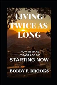 Living Twice as Long