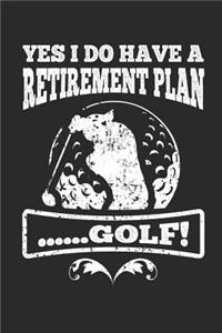 My Retirement Plan is Golf
