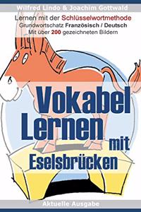 Vokabel Lernen mit Eselsbrücken Lernen mit der Schlüsselwortmethode. Grundwortschatz Französisch / Deutsch