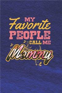 My Favorite People Call Me Mommy