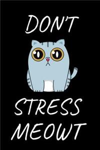Don't Stress Meowt