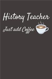 History Teacher Just Add Coffee