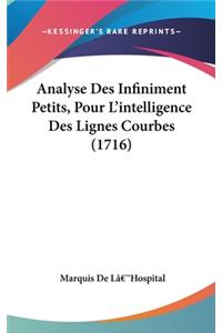 Analyse Des Infiniment Petits, Pour L'intelligence Des Lignes Courbes (1716)
