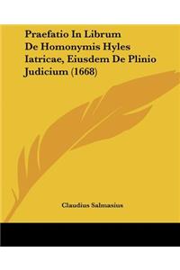 Praefatio In Librum De Homonymis Hyles Iatricae, Eiusdem De Plinio Judicium (1668)