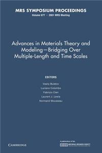 Advances in Materials Theory and Modeling Bridging Over Multiple-Length and Time Scales: Volume 677