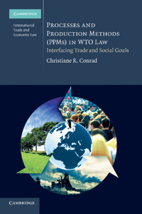 Processes and Production Methods (Ppms) in Wto Law