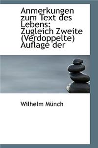 Anmerkungen Zum Text Des Lebens: Zugleich Zweite (Verdoppelte) Auflage Der