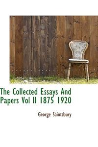 The Collected Essays and Papers Vol II 1875 1920