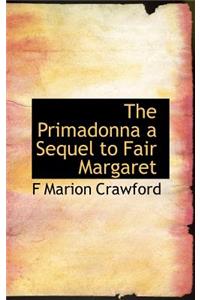 The Primadonna a Sequel to Fair Margaret