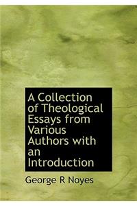 A Collection of Theological Essays from Various Authors with an Introduction