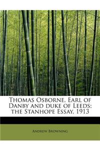 Thomas Osborne, Earl of Danby and Duke of Leeds; The Stanhope Essay, 1913