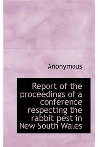Report of the Proceedings of a Conference Respecting the Rabbit Pest in New South Wales
