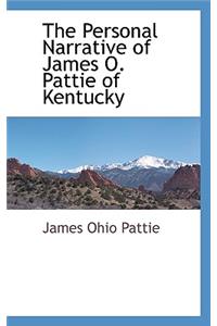 The Personal Narrative of James O. Pattie of Kentucky