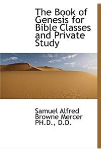 The Book of Genesis for Bible Classes and Private Study