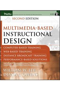 Multimedia-Based Instructional Design: Computer-Based Training, Web-Based Training, Distance Broadcast Training, Performance-Based Solutions