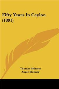 Fifty Years In Ceylon (1891)