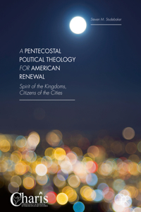 Pentecostal Political Theology for American Renewal