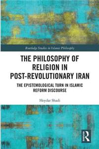 The Philosophy of Religion in Post-Revolutionary Iran