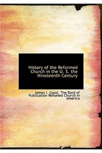 History of the Reformed Church in the U. S. the Nineteenth Century