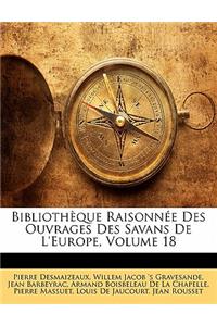 Biblioth Que Raisonn E Des Ouvrages Des Savans de L'Europe, Volume 18