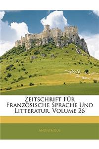 Zeitschrift Fur Franzosische Sprache Und Litteratur, Band XXVI