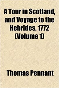 A Tour in Scotland, and Voyage to the Hebrides, 1772 (Volume 1)