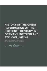 History of the Great Reformation of the Sixteenth Century in Germany, Switzerland, Etc (Volume 3-4)