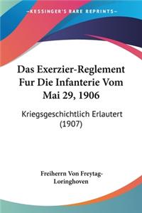 Das Exerzier-Reglement Fur Die Infanterie Vom Mai 29, 1906