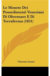 Le Monete Dei Possedimenti Veneziani Di Oltremare E Di Terraferma (1851)