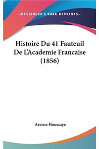 Histoire Du 41 Fauteuil de L'Academie Francaise (1856)