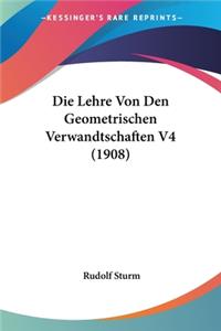 Lehre Von Den Geometrischen Verwandtschaften V4 (1908)