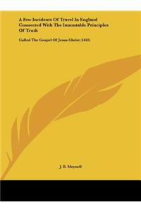 A Few Incidents of Travel in England Connected with the Immutable Principles of Truth