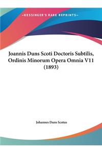 Joannis Duns Scoti Doctoris Subtilis, Ordinis Minorum Opera Omnia V11 (1893)