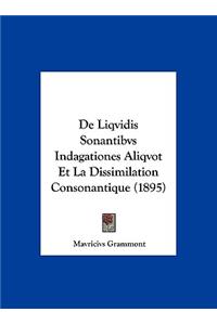 de Liqvidis Sonantibvs Indagationes Aliqvot Et La Dissimilation Consonantique (1895)