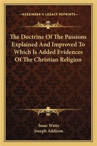 Doctrine of the Passions Explained and Improved to Which Is Added Evidences of the Christian Religion