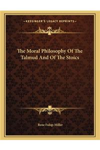 The Moral Philosophy of the Talmud and of the Stoics