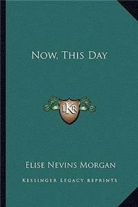 Now, This Day