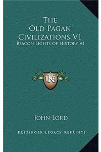 The Old Pagan Civilizations V1