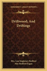 Driftwood; And Driftings