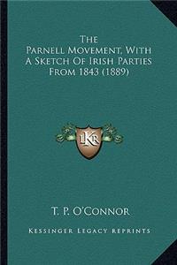 The Parnell Movement, With A Sketch Of Irish Parties From 1843 (1889)