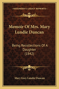 Memoir Of Mrs. Mary Lundie Duncan